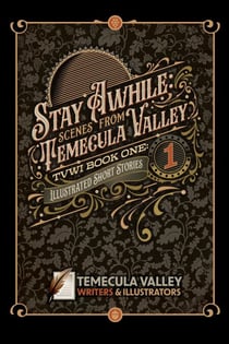 Stay Awhile: Scenes from Temecula Valley - TVWI, #1