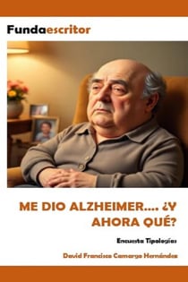 Me Dio Alzheimer…. ¿Y Ahora Qué?