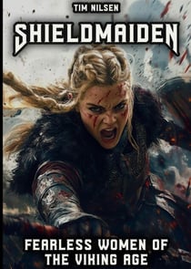 Shieldmaiden - Fearless Women of the Viking Age: Myth and Reality of Nordic Heroines - Norse Mythology, #9