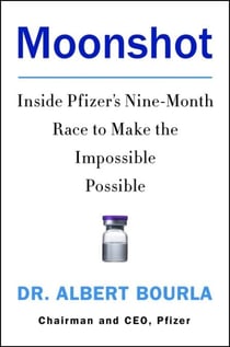 Moonshot - Inside Pfizer's Nine-Month Race to Make the Impossible Possible