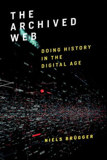 The Archived Web - Doing History in the Digital Age