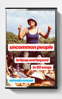 Uncommon People - Britpop and Beyond in 20 Songs