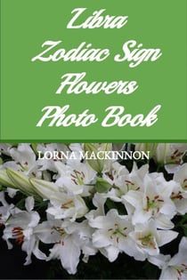Libra Zodiac Sign Flowers Photo Book - Zodiac Sign Flowers Photo books for Individual ZodiacSigns, #6