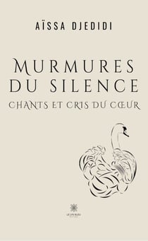 Murmures du silence - Chants et cris du cœur