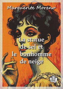La statue de sel et le bonhomme de neige - Souvenirs de ma vie et de quelques autres