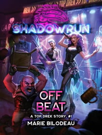 Shadowrun: Off Beat (A Top Drek Story, #1) - Shadowrun Novella, #32