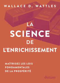 La Science de l'enrichissement - Maîtrisez les lois fondamentales de la prospérité