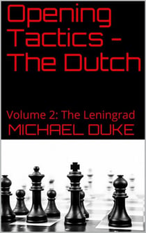 Opening Tactics - The Dutch: Volume 2: The Leningrad - Opening Tactics
