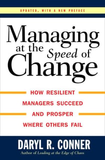 Managing at the Speed of Change - How Resilient Managers Succeed and Prosper Where Others Fail