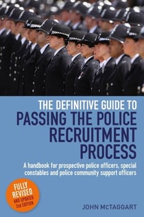 The Definitive Guide To Passing The Police Recruitment Process 2nd Edition - A handbook for prospective police officers, special constables and police community support officers