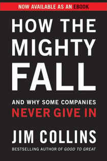 How the Mighty Fall - And Why Some Companies Never Give In