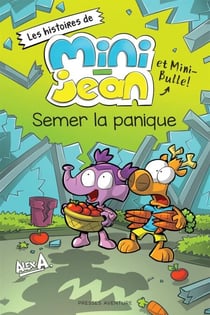Semer la panique - Les histoires de Mini-Jean et Mini-Bulle !