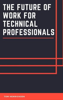 The Future of Work for Technical Professionals