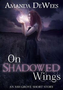 On Shadowed Wings - Ash Grove Chronicles, #0
