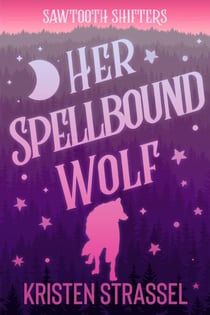 Her Spellbound Wolf - Sawtooth Shifters, #5