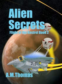 Alien Secrets (Flight of the Kestrel Book 2) - Flight of the Kestrel, #2