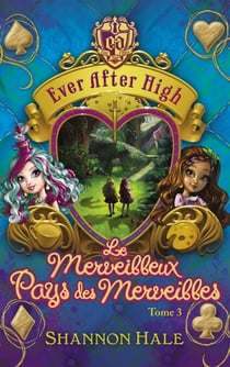 Ever After High 3 - Le merveilleux Pays des Merveilles