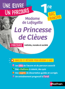 Analyse et étude de l'oeuvre-La Princesse de Clèves de Mme de Lafayette-Réussir son BAC Français 1re - Parcours associé Individu, morale et société - Une oeuvre, un parcours