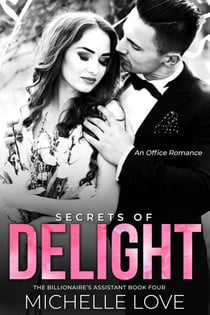 Secrets of Delight: An Office Romance - The Billionaire's Assistant, #4