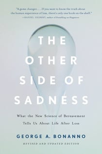 The Other Side of Sadness - What the New Science of Bereavement Tells Us About Life After Loss