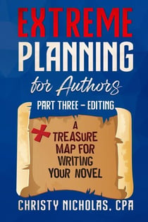 Extreme Planning for Authors: Part Three - Editing - Extreme Authors Series, #3