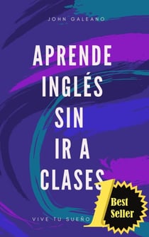Aprende Inglés Sin ir a Clases - Aprende Inglés sin ir a Clases, #1
