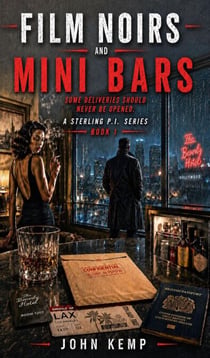 Film Noirs and Mini Bars - A Sterling P.I. Series, #1