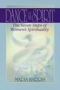 Dance of the Spirit - The Seven Stages of Women's Spirituality