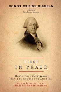 First in Peace - How George Washington Set the Course for America