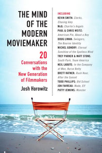 The Mind of the Modern Moviemaker - Twenty Conversations with the New Generation of Filmmakers