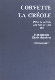 Historique de la corvette : 1650-1850 - Monographie de La Créole 1827