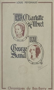 De Charlotte d'Albret à George Sand - Chroniques du Bas-Berry
