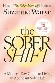 The Sober Shift - A Modern-Day Guide to Living an Abundant Sober Life