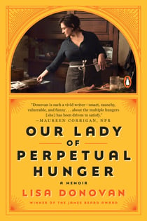 Our Lady of Perpetual Hunger - A Memoir