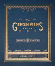 The Gershwins and Me - A Personal History in Twelve Songs