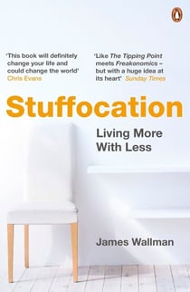 Stuffocation - Living More with Less