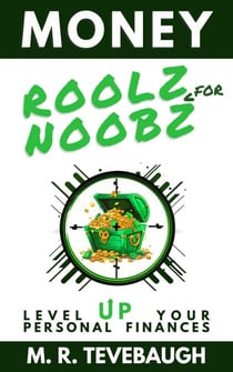 Money Roolz for Noobz: Level Up Your Personal Finances - Roolz for Noobz, #1
