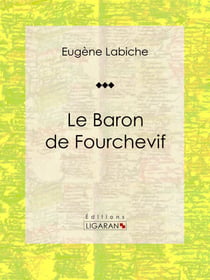 Le Baron de Fourchevif - Pièce de théâtre comique