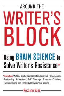 Around the Writer's Block - Using Brain Science to Solve Writer's Resistance