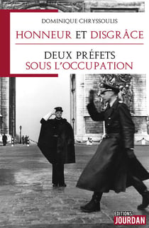 Honneur et disgrâce - Deux préfets sous l'occupation