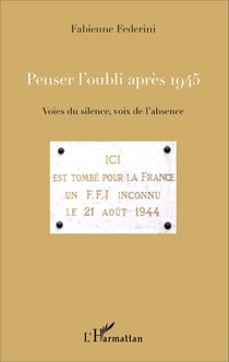 Penser l'oubli après 1945 - Voies du silence, voix de l'absence
