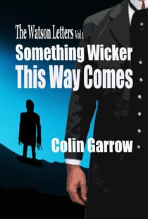 The Watson Letters Volume 1: Something Wicker This Way Comes - The Watson Letters, #2
