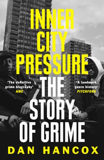 Inner City Pressure - The Story of Grime