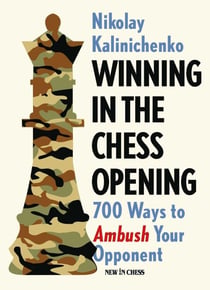 Winning in the Chess Opening - 700 Ways to Ambush Your Opponent