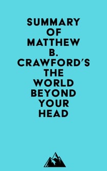 Summary of Matthew B. Crawford's The World Beyond Your Head