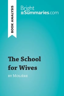The School for Wives by Molière (Book Analysis) - Detailed Summary, Analysis and Reading Guide