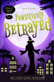 Pawsitively Betrayed - A Witch of Edgehill Mystery, #5
