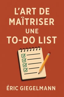 L'Art de Maîtriser une To-Do List - Développement personnel et spiritualité