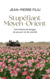 Stupéfiant Moyen-Orient - Une histoire de drogue, de pouvoir et de société