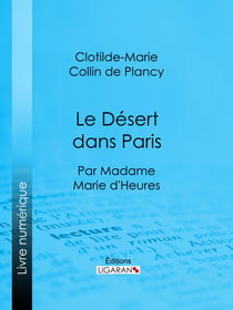 Le Désert dans Paris - Par madame Marie d'Heures